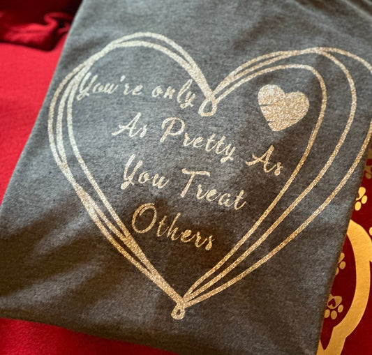 You're Only as Pretty as you Treat Others Graphic T-Shirt